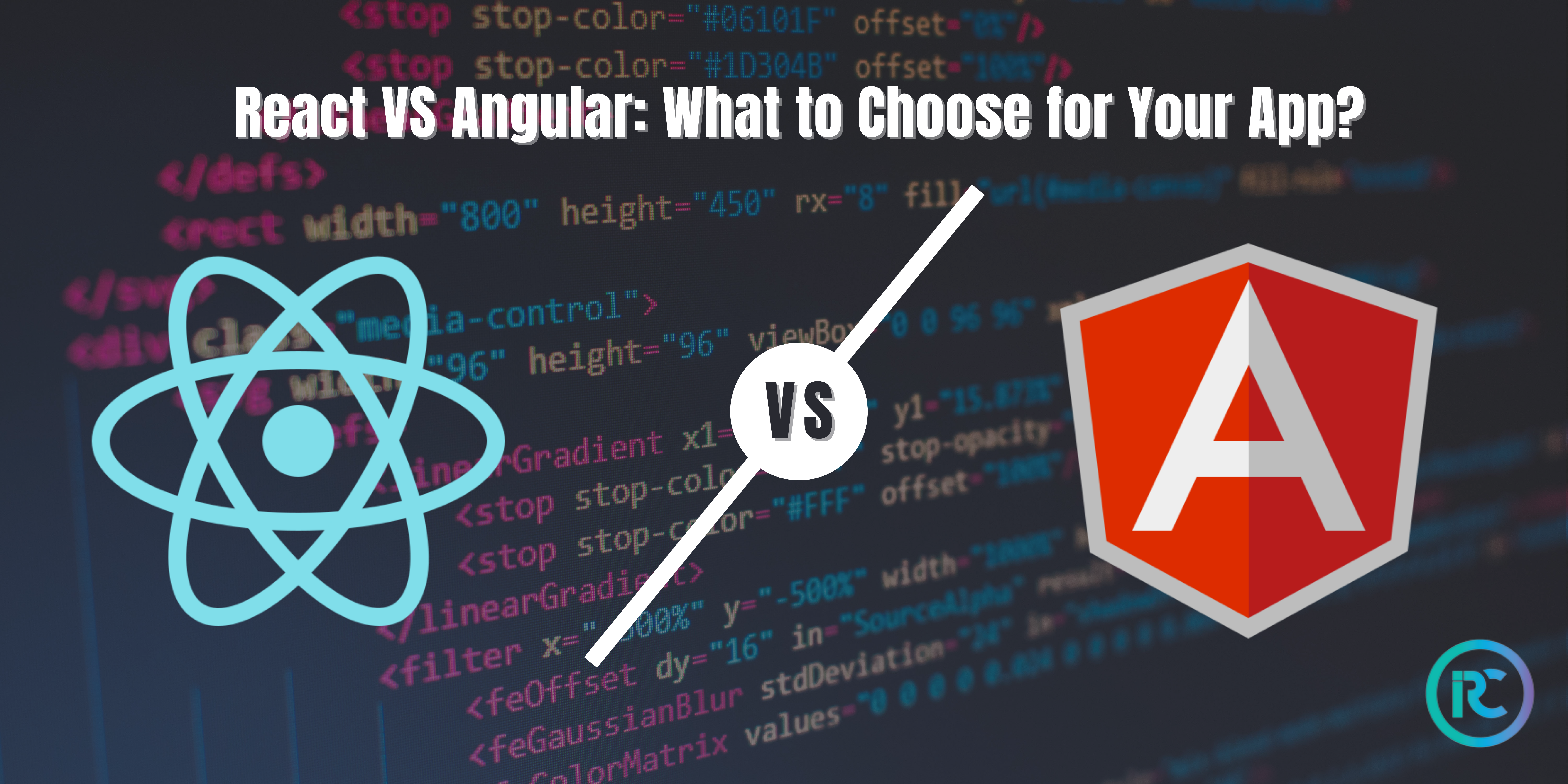 React vs Angular: What to Choose for Your App?