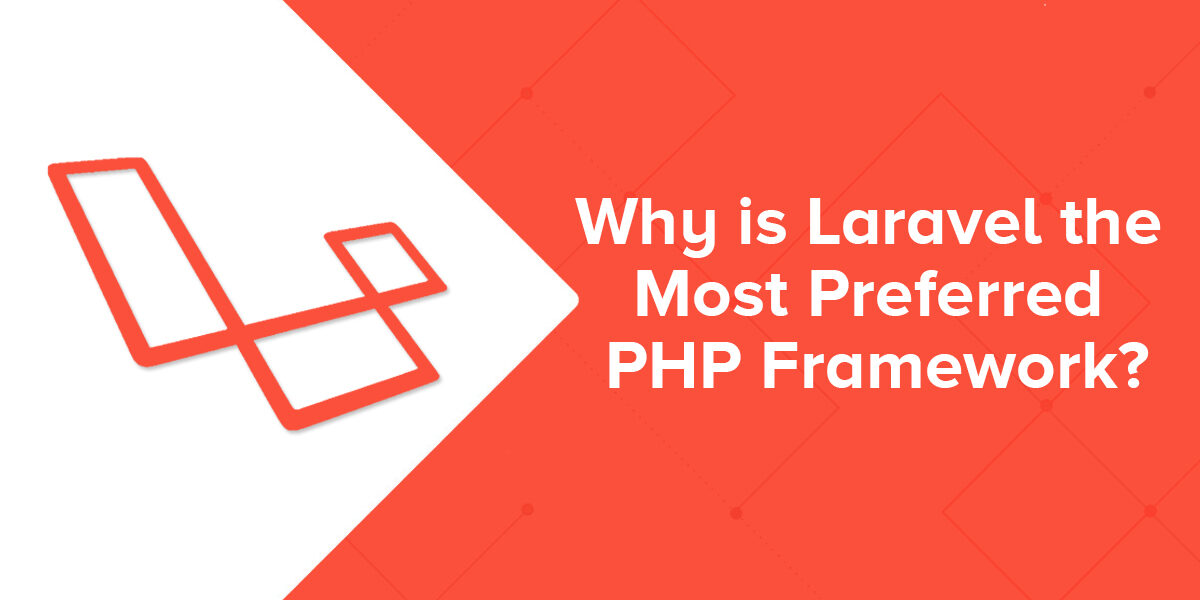 Reasons Why Laravel Is The Best PHP Framework - Rent Indian Coders