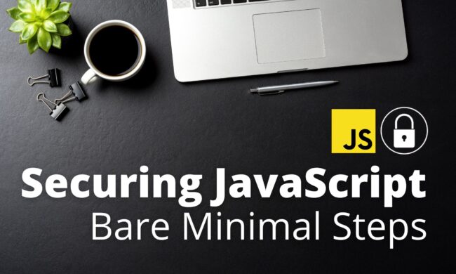 Steps to Secure JavaScript in 2021