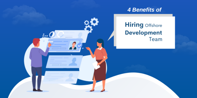 4 Benefits Of Hiring Offshore Development Team 4 Benefits Of Hiring Offshore Development Team