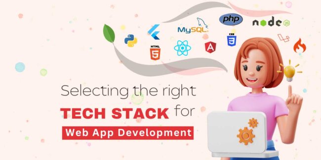 Selecting The Right TECH STACK For Web App Development