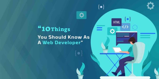 10 Things You Should Know As A Web Developer