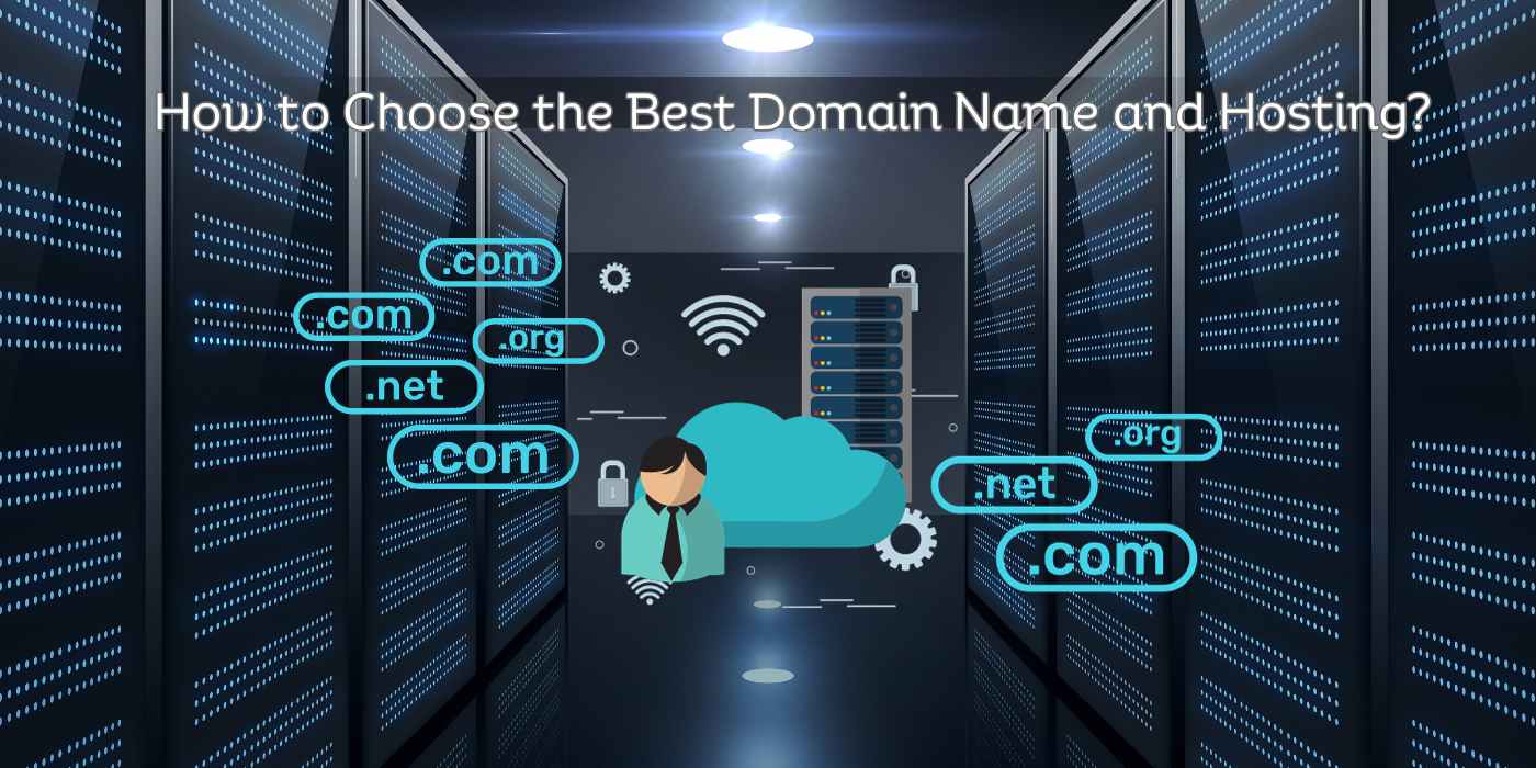 How to Choose the Best Domain Name and Hosting How to Choose the Best Domain Name and Hosting