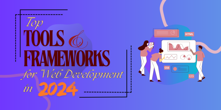 top-tools-and-frameworks-for-web-development-in-2024 top-tools-and-frameworks-for-web-development-in-2024