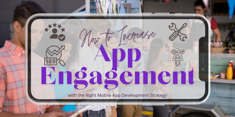 How to Increase App Engagement with the Right Mobile App Development Strategy How to Increase App Engagement with the Right Mobile App Development Strategy